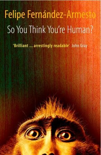 So You Think Youre Human?: A Brief History of Humankind