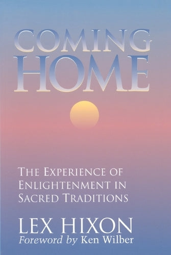 Coming Home: The Experience of Enlightenment in Sacred Traditions