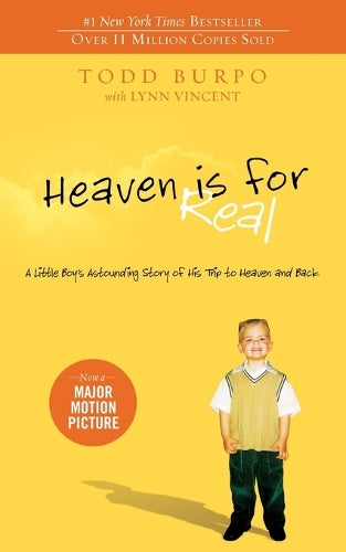 Heaven is for Real: A Little Boys Astounding Story of His Trip to Heaven and Back