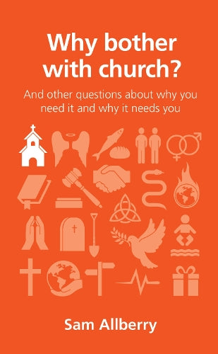 Why Bother with Church? (Questions Christians Ask)