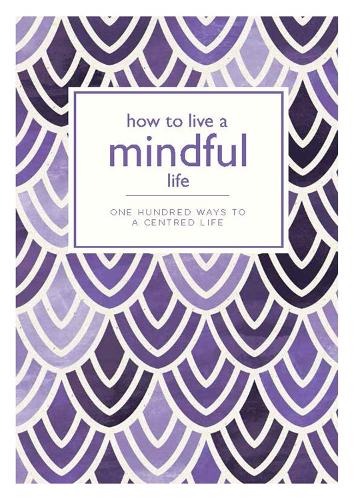 How to Live a Mindful Life