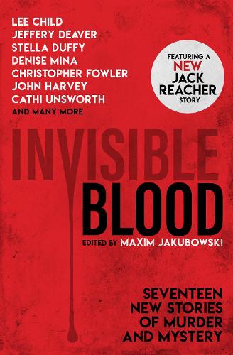 Invisible Blood: Seventeen New Stories of Murder and Mystery