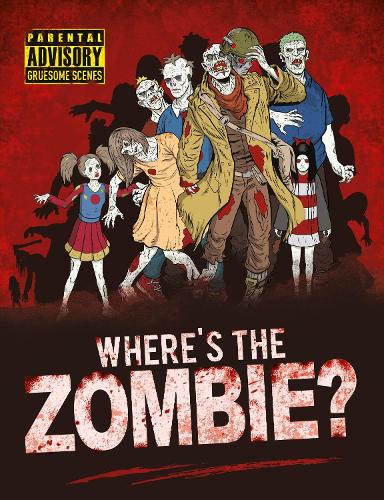Wheres the Zombie?: A Post-Apocalyptic Zombie Adventure (Search and Find Activity)