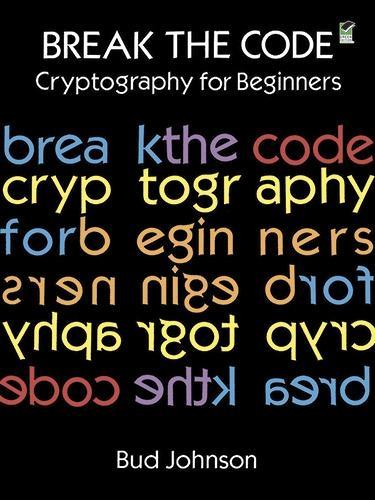 Break the Code: Cryptography for Beginners (Dover Childrens Activity Books)