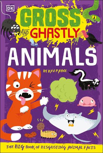 Gross and Ghastly: Animals: The Big Book of Disgusting Animal Facts (Gross and Ghastly, 1)