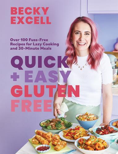 Quick and Easy Gluten Free (The Sunday Times Bestseller) - Over 100 Fuss-Free Recipes for Lazy Cooking and 30-Minute Meals