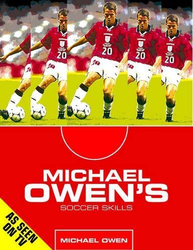 Michael Owens Soccer Skills: How to Become the Complete Footballer