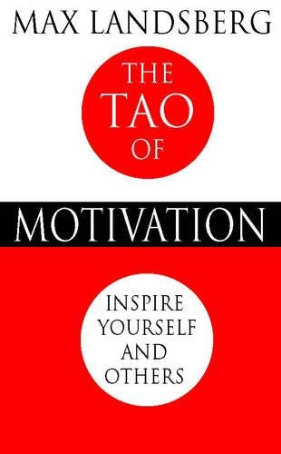The Tao of Motivation: Inspire Yourself and Others