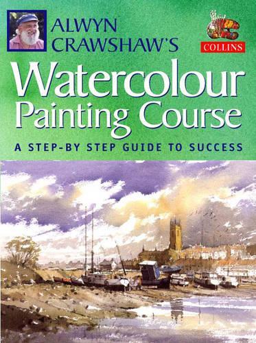 Alwyn Crawshaws Watercolour Painting Course: A Step-by-step Guide to Success