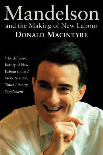 Mandelson: And the Making of New Labour