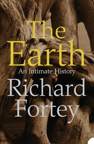 TheEarth An Intimate History by Fortey, Richard ( Author ) ON Mar-07-2005, Paperback