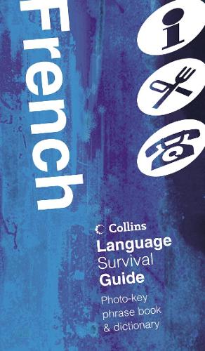 Collins French Language Survival Guide: A Visual Phrasebook and Dictionary (Collins Language Survival Guide)