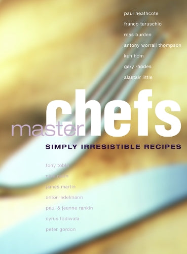 Master Chefs: Simply Irresistible Recipes