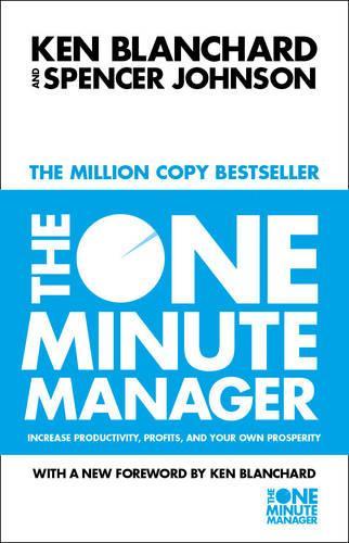The One Minute Manager. Increase Productivity, Profits and Your Own Prosperity