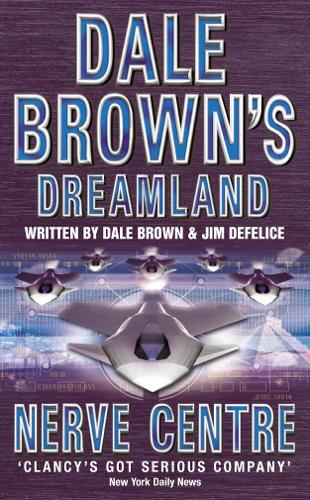 Nerve Centre (Dale Browns Dreamland, Book 2)