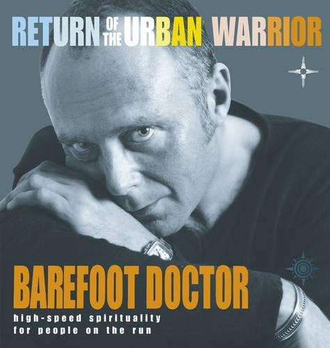 Return of the Urban Warrior: High-Speed Spirituality For People on the Run