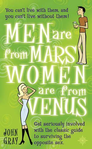 Men Are from Mars, Women Are from Venus: Get Seriously Involved with the Classic Guide to Surviving the Opposite Sex