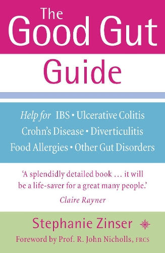 The Good Gut Guide: Help for IBS, Ulcerative Colitis, Crohns Disease, Diverticulitis, Food Allergies and Other Gut Problems