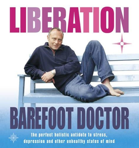 Liberation : The Perfect Holistic Antidote to Stress, Depression and Other Unhealthy States of Mind