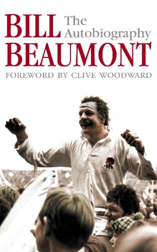 Bill Beaumont: The Autobiography