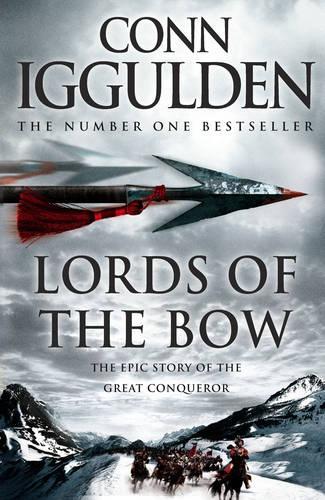 Lords of the Bow: The Epic Story of the Great Conqueror (Conqueror 2)