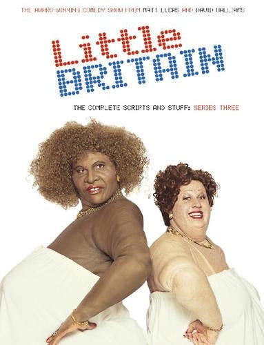 Little Britain: The Complete Scripts and Stuff: Series Three