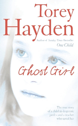 Ghost Girl: The true story of a child in desperate peril - and a teacher who saved her