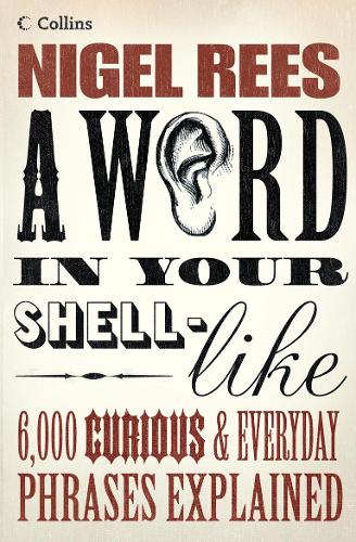 AWord In Your Shell-Like by Rees, Nigel ( Author ) ON May-02-2006, Paperback