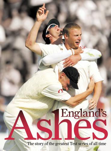 Englands Ashes: The Story of the Greatest Test Series Ever