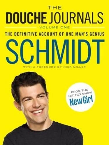 The Douche Journals: The Definitive Account of One Mans Genius: 1