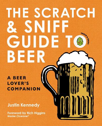 The Scratch & Sniff Guide to Beer: A Beer Lovers Companion