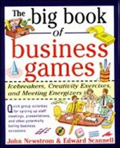The Big Book of Business Games: Icebreakers, Creativity Exercises and Meeting Energizers (Big Book Series)