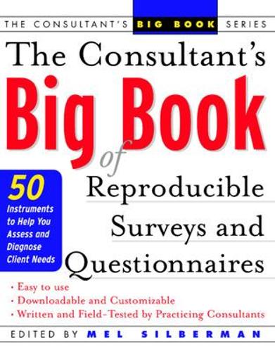 The Consultants Big Book of Reproducible Surveys and Questionnaires: 50 Instruments to Help You Assess and Diagnose Client Needs (GENERAL FINANCE & INVESTING)