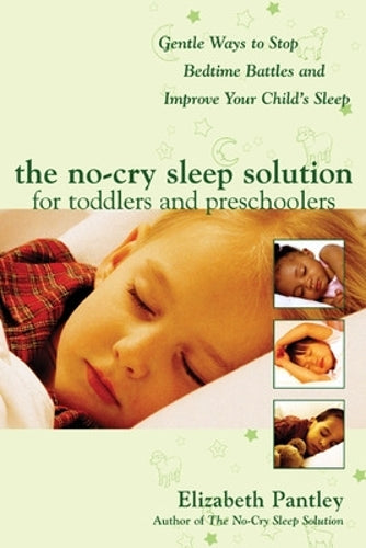The No-Cry Sleep Solution for Toddlers and Preschoolers: Gentle Ways to Stop Bedtime Battles and Improve Your Childs Sleep (Pantley)