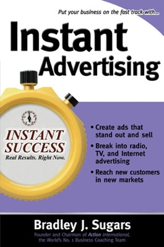 Instant Advertising: How to Write and Design Great Ads That Get Immediate Results (Instant Success Series)