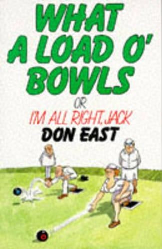What a Load o Bowls: Or Im All Right Jack!