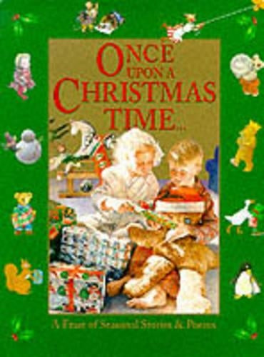 Once Upon A Christmas Time : " A Feast Of Seasonal Stories And Poems"