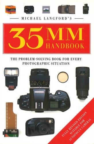Michael Langfords 35mm Handbook: The Problem-Solving Book for Every Photographic Situation
