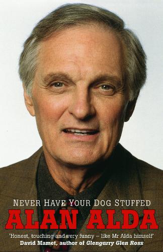 Never Have Your Dog Stuffed by Alda, Alan ( Author ) ON Oct-20-2006, Paperback