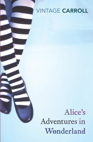 Alices Adventures in Wonderland and Through the Looking Glass (Vintage Classics)