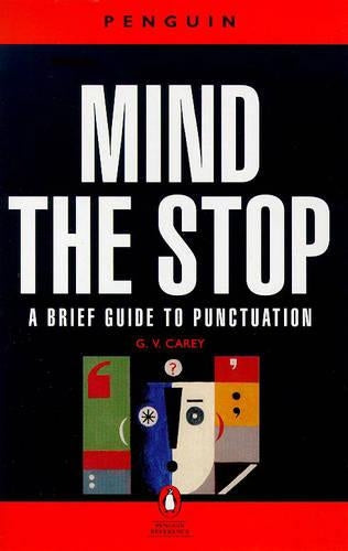 Mind the Stop: A Brief Guide to Punctuation with a Note on Proof-correction