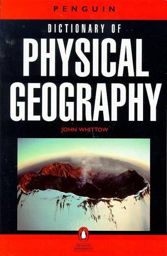 The Penguin Dictionary of Physical Geography (Penguin reference books)