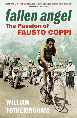 Fallen Angel The Passion of Fausto Coppi by Fotheringham, William ( Author ) ON Jun-03-2010, Paperback