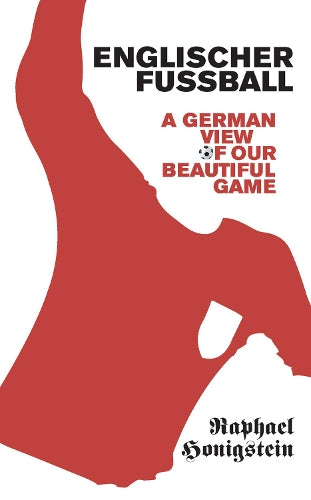 Englischer Fussball A German View of Our Beautiful Game by Honigstein, Raphael ( Author ) ON Aug-06-2009, Paperback