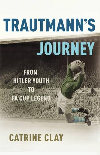 Trautmanns Journey: From Hitler Youth to FA Cup Legend