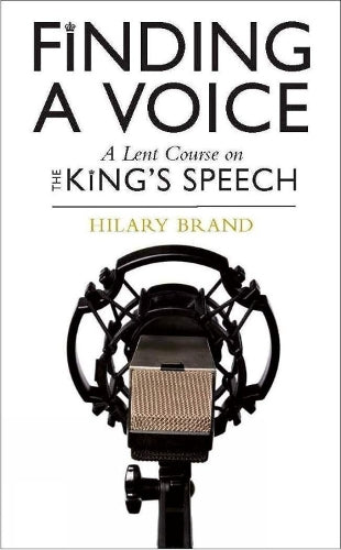 Finding a Voice: A Lent Course on the Kings Speech