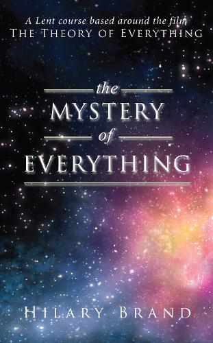 The Mystery of Everything: A Lent course based around the film The Theory of Everything (Lent Book)