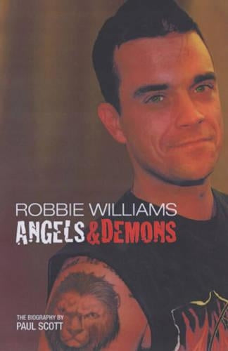 Robbie Williams: Angels and Demons - The Biography
