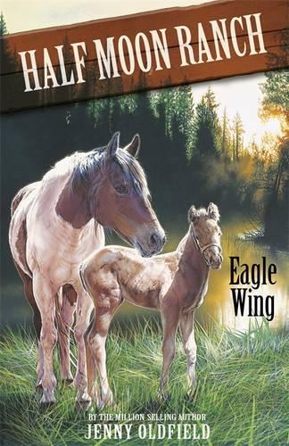Eagle Wing: Book 18 (Horses Of Half Moon Ranch)