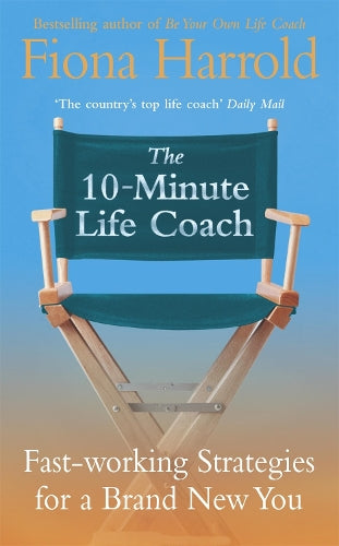 The 10-Minute Life Coach: Fast Working Strategies for a New You